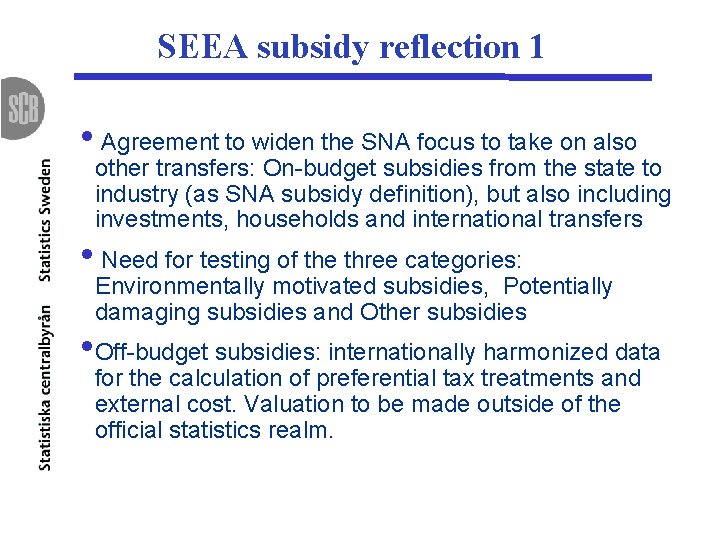 SEEA subsidy reflection 1 • Agreement to widen the SNA focus to take on