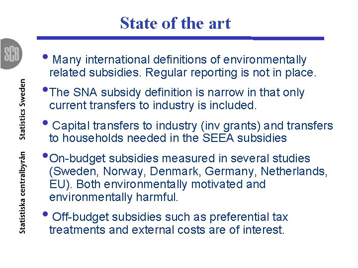 State of the art • Many international definitions of environmentally related subsidies. Regular reporting