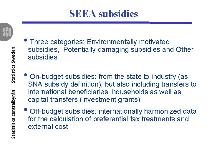 SEEA subsidies • Three categories: Environmentally motivated subsidies, Potentially damaging subsidies and Other subsidies