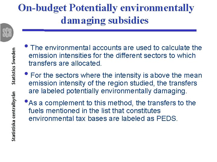On-budget Potentially environmentally damaging subsidies • The environmental accounts are used to calculate the