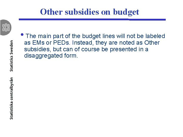 Other subsidies on budget • The main part of the budget lines will not