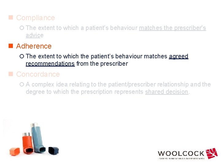 n Compliance ¡ The extent to which a patient’s behaviour matches the prescriber’s advice