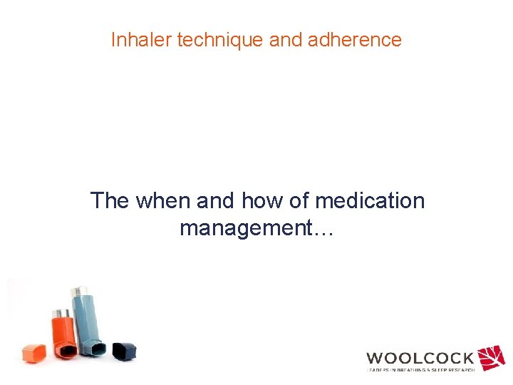Inhaler technique and adherence The when and how of medication management… 