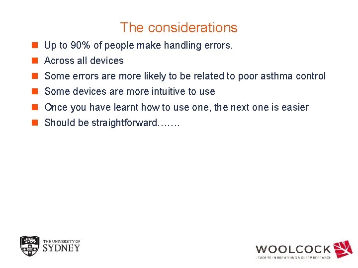 The considerations n Up to 90% of people make handling errors. n Across all