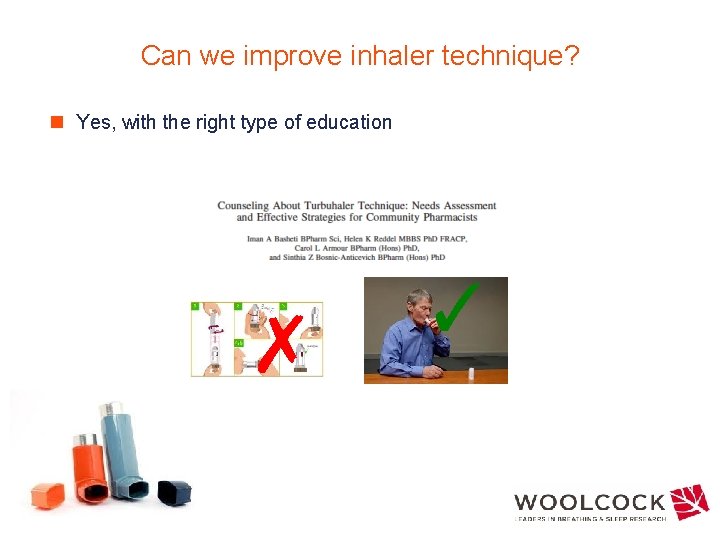 Can we improve inhaler technique? n Yes, with the right type of education ✗