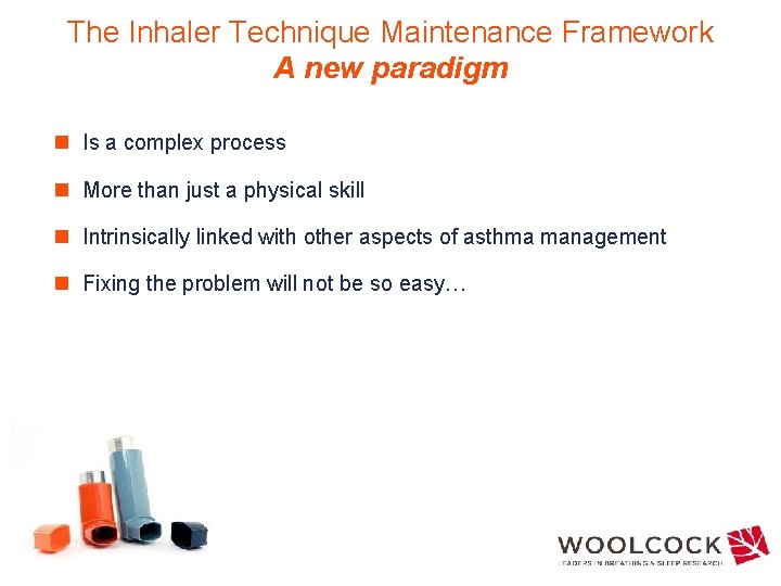 The Inhaler Technique Maintenance Framework A new paradigm n Is a complex process n