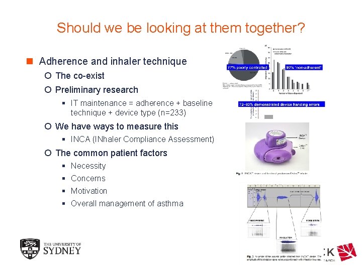 Should we be looking at them together? n Adherence and inhaler technique ¡ The