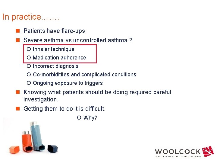 In practice……. n Patients have flare-ups n Severe asthma vs uncontrolled asthma ? ¡