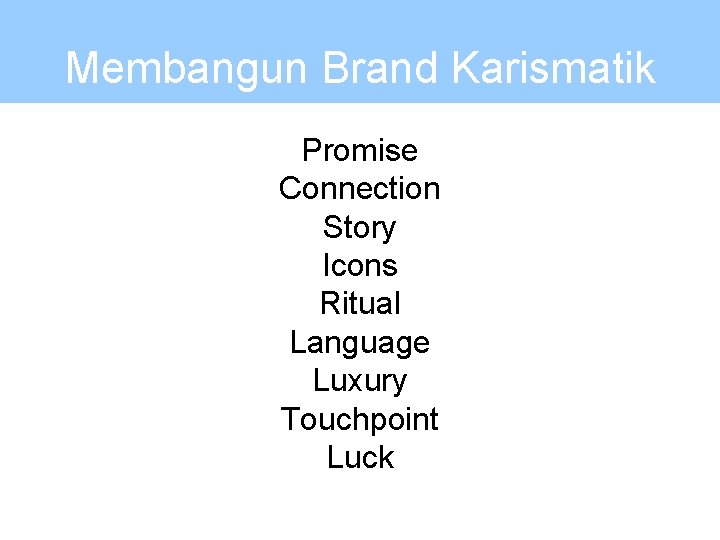 Membangun Brand Karismatik Promise Connection Story Icons Ritual Language Luxury Touchpoint Luck 