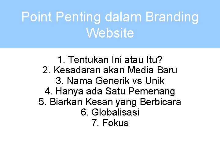 Point Penting dalam Branding Website 1. Tentukan Ini atau Itu? 2. Kesadaran akan Media