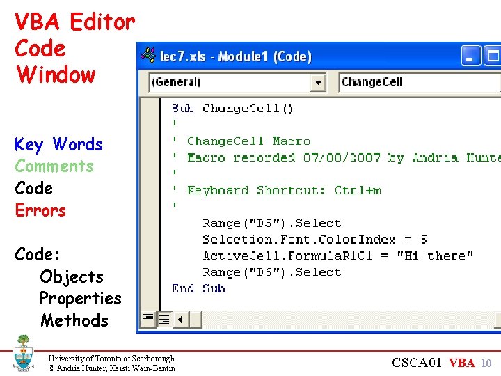 VBA Editor Code Window Key Words Comments Code Errors Code: Objects Properties Methods University