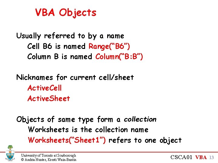 VBA Objects Usually referred to by a name Cell B 6 is named Range(“B VBA Objects Usually referred to by a name Cell B 6 is named Range(“B