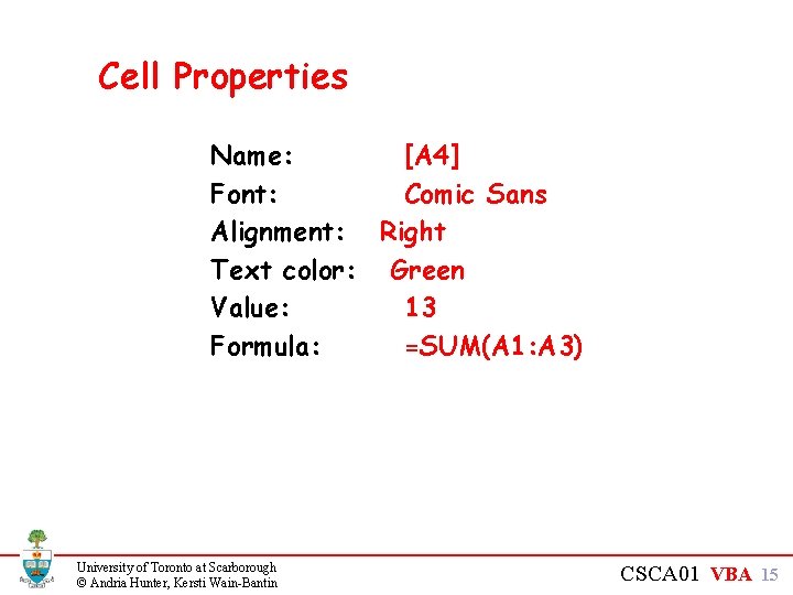 Cell Properties Name: [A 4] Font: Comic Sans Alignment: Right Text color: Green Value: