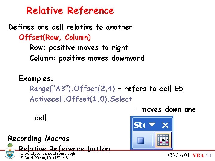Relative Reference Defines one cell relative to another Offset(Row, Column) Row: positive moves to