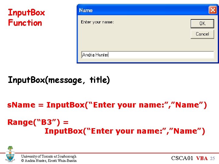 Input. Box Function Input. Box(message, title) s. Name = Input. Box(“Enter your name: ”,