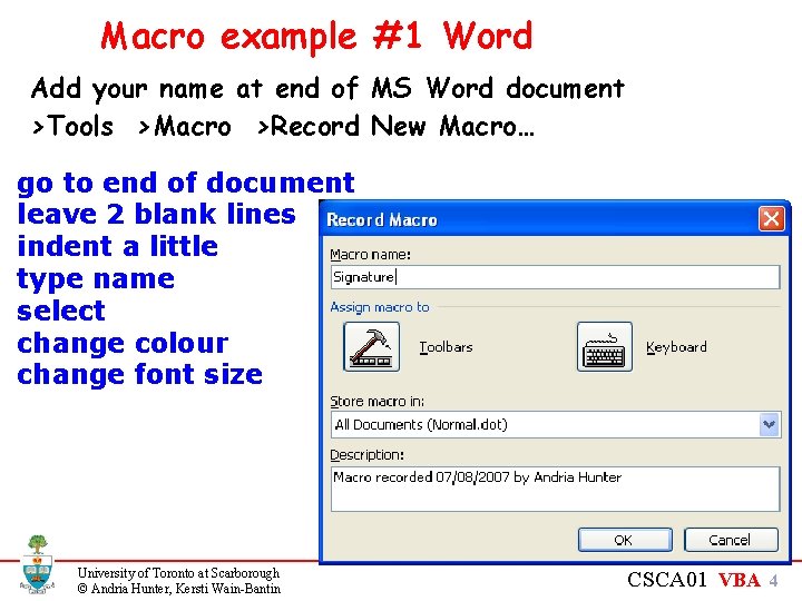 Macro example #1 Word Add your name at end of MS Word document >Tools