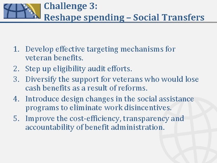 Challenge 3: Reshape spending – Social Transfers 1. 2. 3. 4. 5. Develop effective