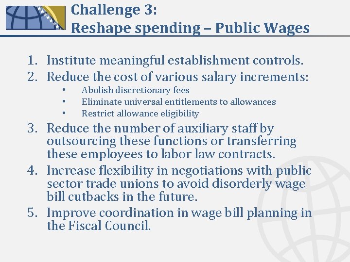 Challenge 3: Reshape spending – Public Wages 1. Institute meaningful establishment controls. 2. Reduce