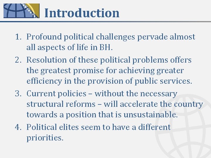 Introduction 1. Profound political challenges pervade almost all aspects of life in BH. 2.