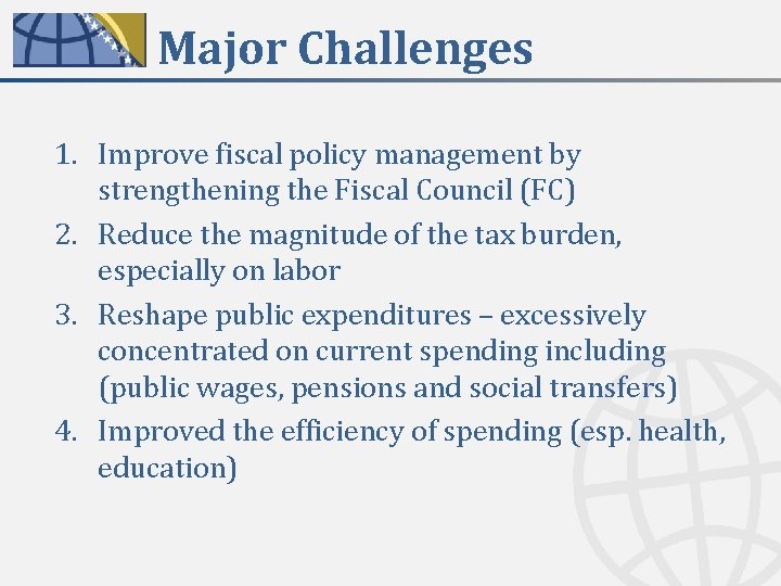 Major Challenges 1. Improve fiscal policy management by strengthening the Fiscal Council (FC) 2.