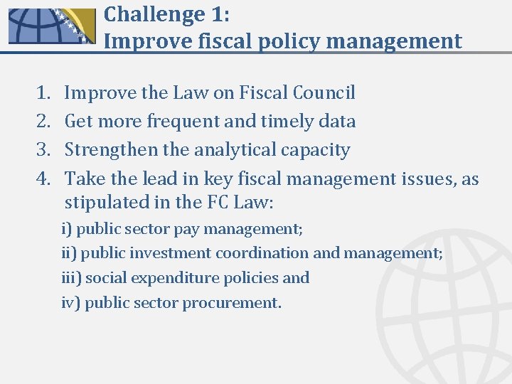 Challenge 1: Improve fiscal policy management 1. 2. 3. 4. Improve the Law on