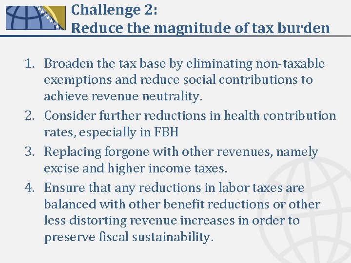 Challenge 2: Reduce the magnitude of tax burden 1. Broaden the tax base by