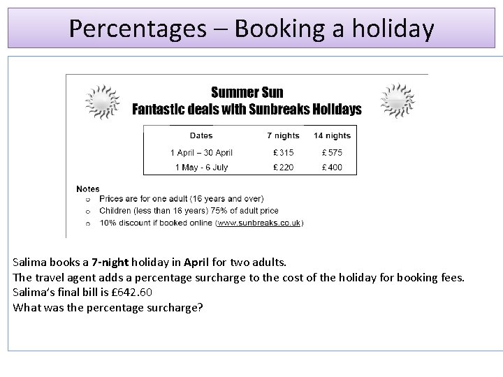 Percentages – Booking a holiday Salima books a 7 -night holiday in April for
