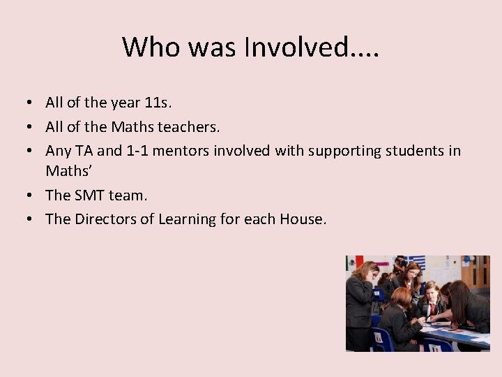 Who was Involved. . • All of the year 11 s. • All of