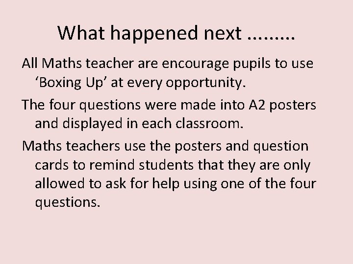 What happened next. . All Maths teacher are encourage pupils to use ‘Boxing Up’