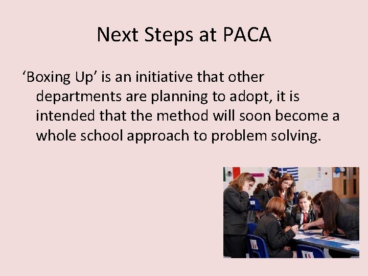 Next Steps at PACA ‘Boxing Up’ is an initiative that other departments are planning