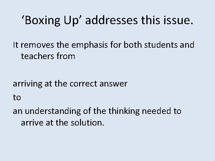 ‘Boxing Up’ addresses this issue. It removes the emphasis for both students and teachers