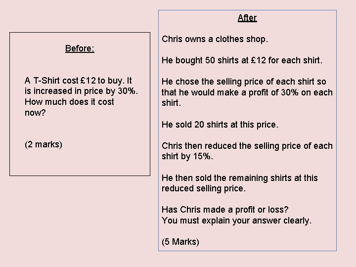 After Before: Chris owns a clothes shop. He bought 50 shirts at £ 12