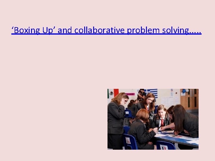 ‘Boxing Up’ and collaborative problem solving. . . 