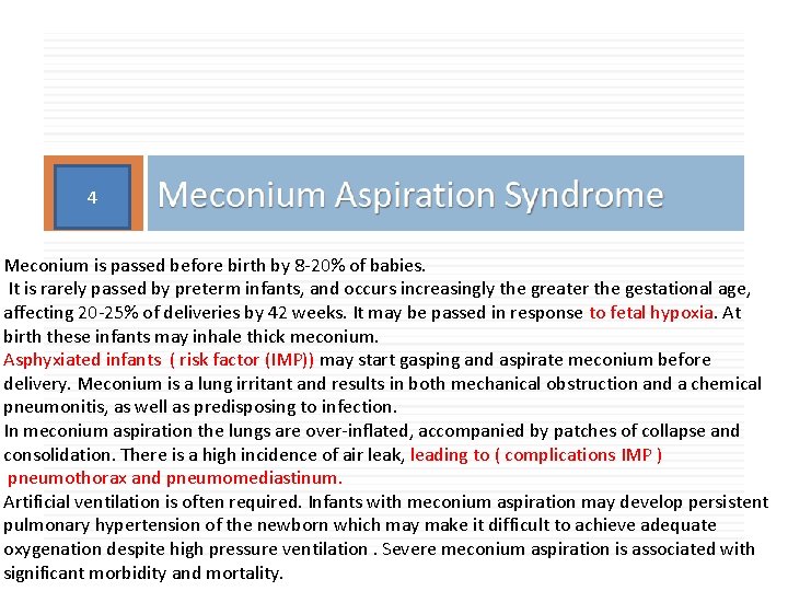 4 Meconium is passed before birth by 8 -20% of babies. It is rarely