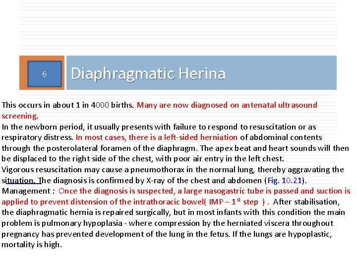 6 This occurs in about 1 in 4000 births. Many are now diagnosed on