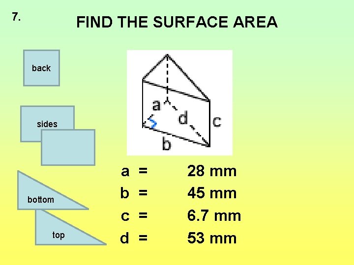 7. FIND THE SURFACE AREA back sides bottom top a = b = c