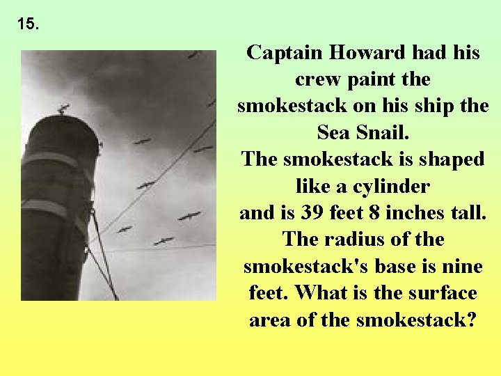 15. Captain Howard had his crew paint the smokestack on his ship the Sea