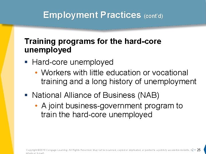 Employment Practices (cont’d) Training programs for the hard-core unemployed § Hard-core unemployed • Workers