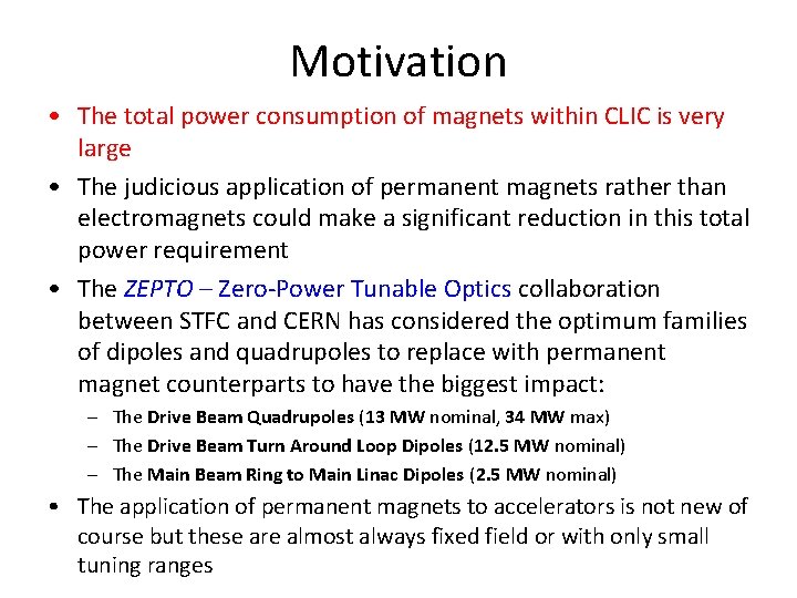 Motivation • The total power consumption of magnets within CLIC is very large •
