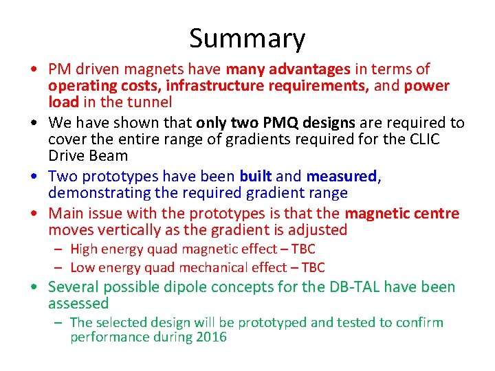 Summary • PM driven magnets have many advantages in terms of operating costs, infrastructure