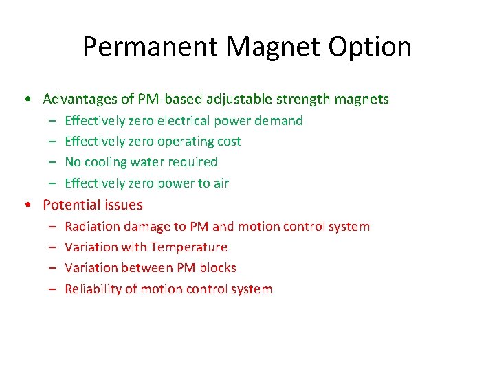 Permanent Magnet Option • Advantages of PM-based adjustable strength magnets – – Effectively zero