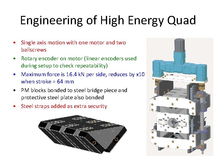 Engineering of High Energy Quad • Single axis motion with one motor and two