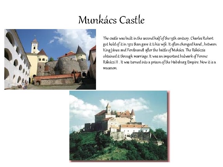 Munkács Castle The castle was built in the second half of the 13 th
