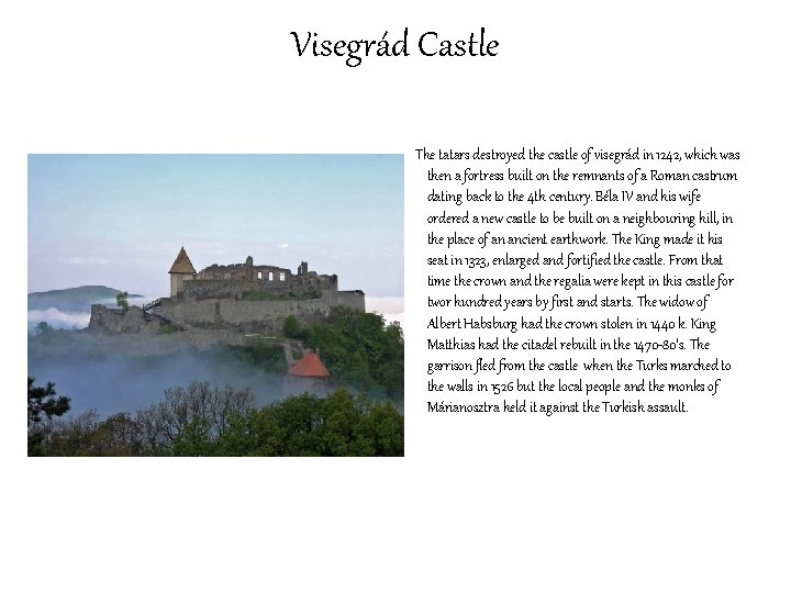 Visegrád Castle The tatars destroyed the castle of visegrád in 1242, which was then