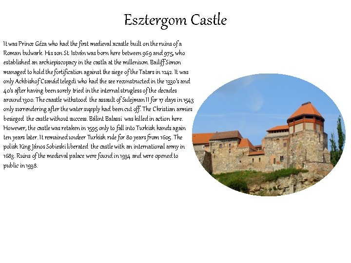 Esztergom Castle It was Prince Géza who had the first medieval xcastle built on