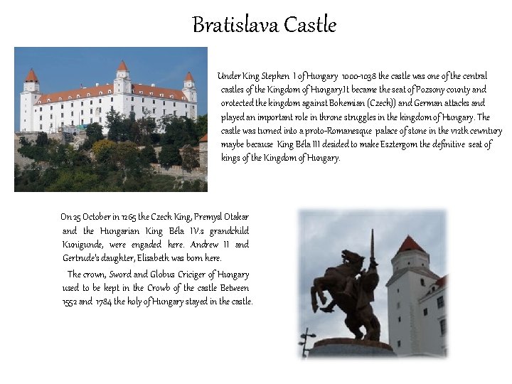 Bratislava Castle Under King Stephen I of Hungary 1000 -1038 the castle was one