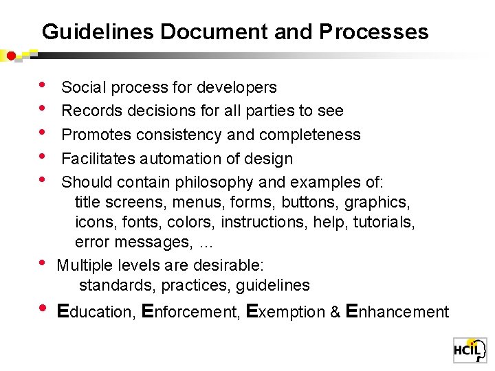 Guidelines Document and Processes • • Social process for developers Records decisions for all