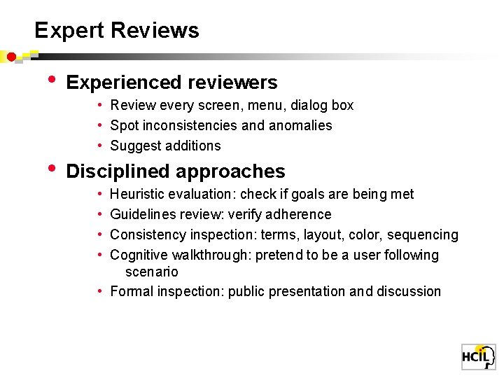 Expert Reviews • • Experienced reviewers • Review every screen, menu, dialog box •