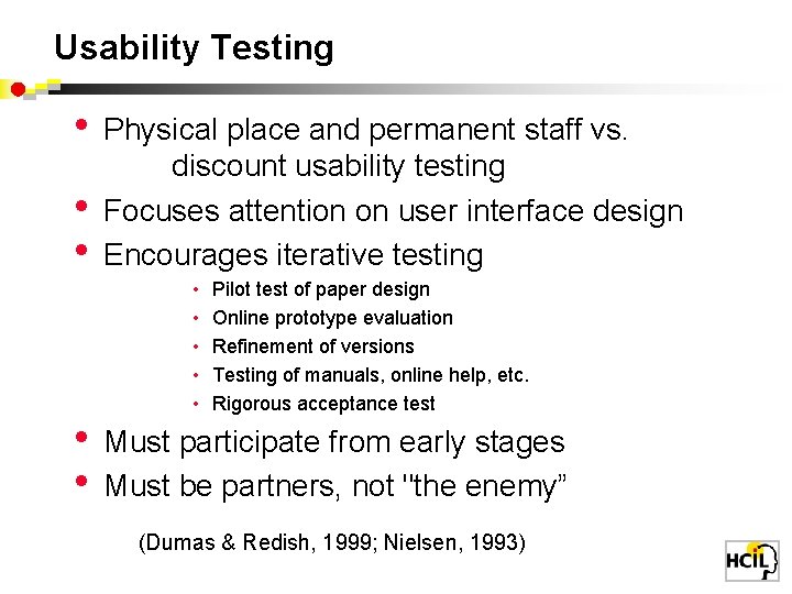 Usability Testing • • • Physical place and permanent staff vs. discount usability testing
