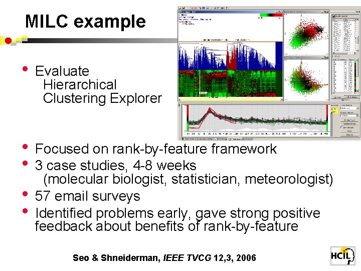 MILC example • Evaluate Hierarchical Clustering Explorer • • Focused on rank-by-feature framework 3